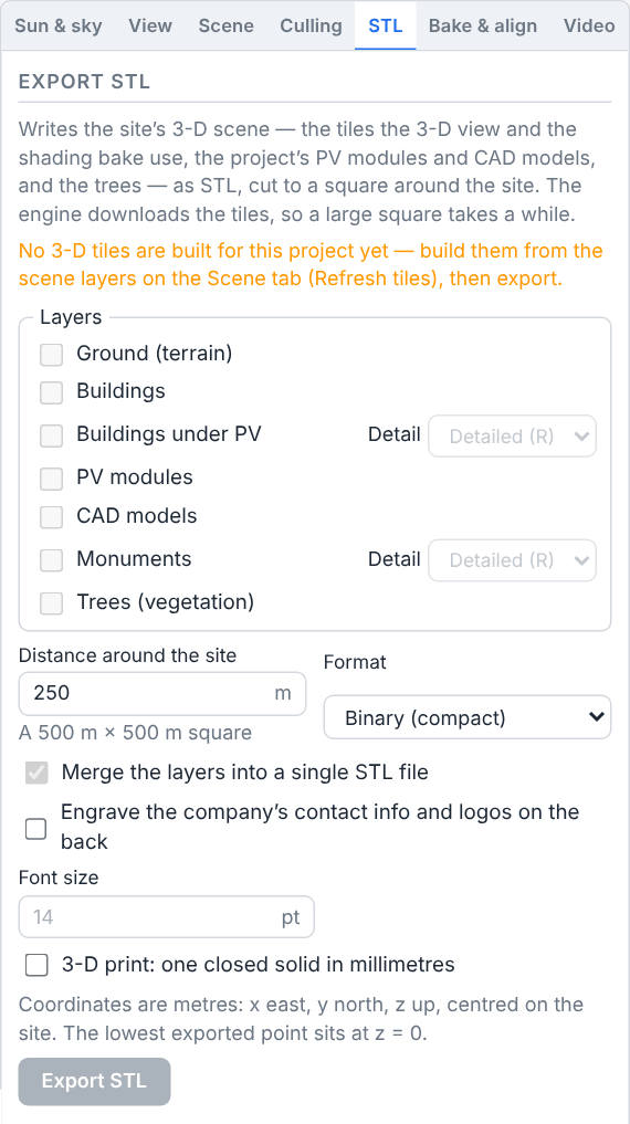 The inspector with its STL tab selected, headed Export STL: a note on what the export contains, a warning that no 3-D tiles are built for the project yet, a list of greyed layer checkboxes, the distance around the site with its square size, the merge, format, 3-D print and engraving options, and a greyed Export STL button.